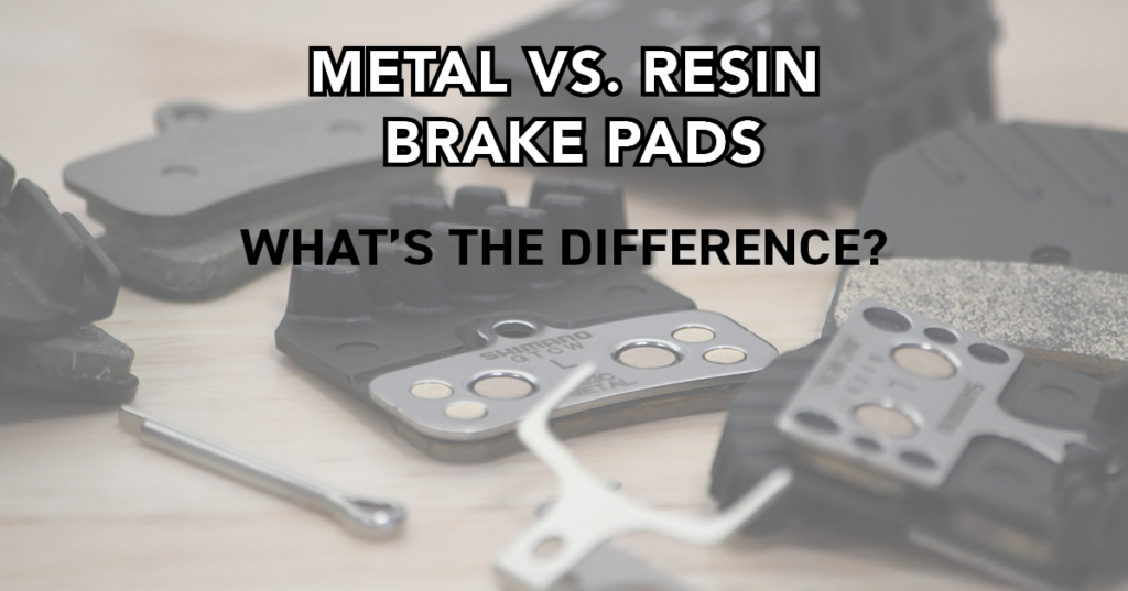 Metal vs. Resin Brake Pads - What's the Difference?