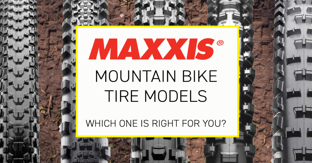 Maxxis MTB Tire Models - Which One is Right For You?