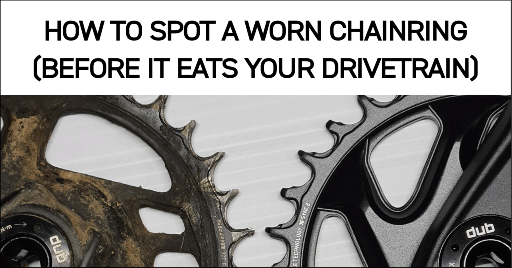 How to Spot a Worn Chainring (Before It Eats Your Drivetrain)