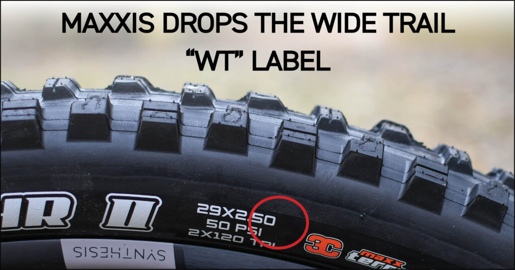 Maxxis Drops the Wide Trail “WT” Label